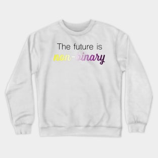 The future is non binary Crewneck Sweatshirt